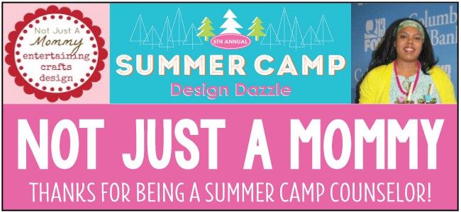 Not Just a Mommy guest blogger for Design Dazzle Summer Camp