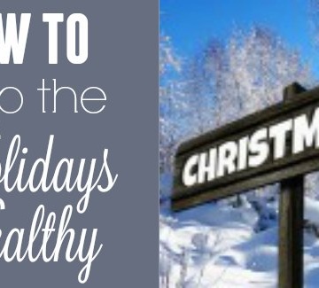 How to keep the holidays healthy!