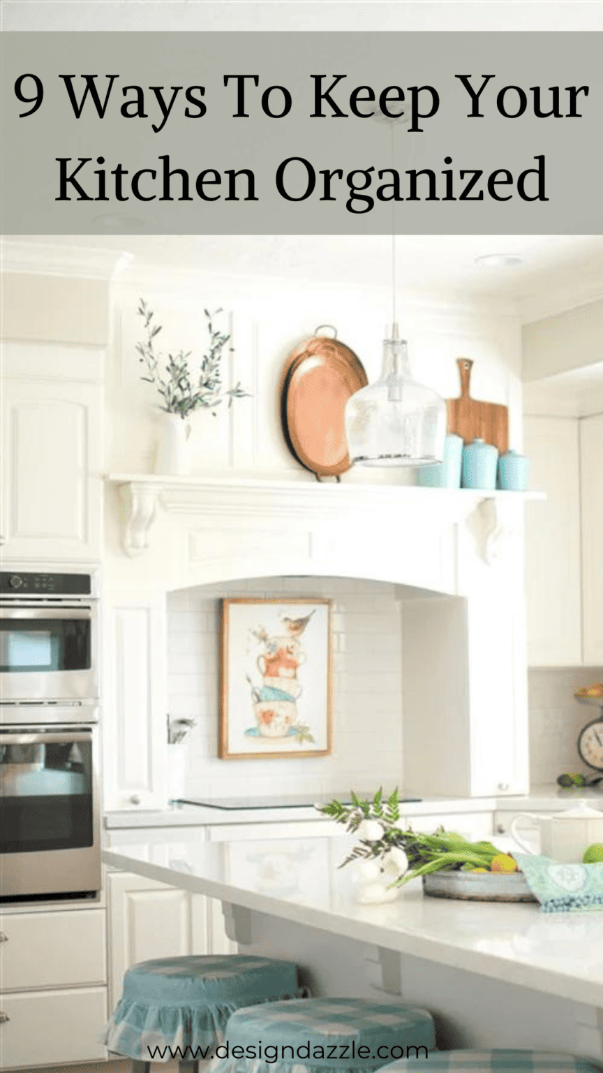 9 Ways To Keep Your Kitchen Organized - Design Dazzle